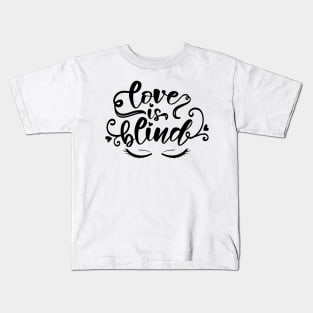 Love is blind Kids T-Shirt